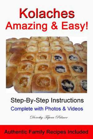 Kolaches - Amazing & Easy! de Dorothy Palmer