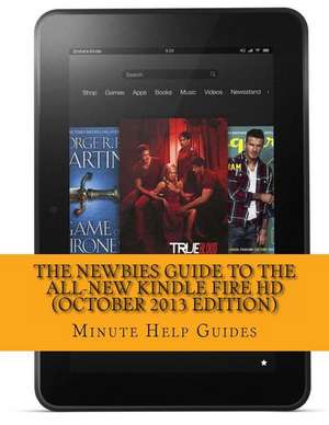 The Newbies Guide to the All-New Kindle Fire HD (October 2013 Edition) de Minute Help Guides