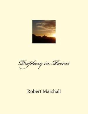 Prophesy in Poems de Robert John Marshall