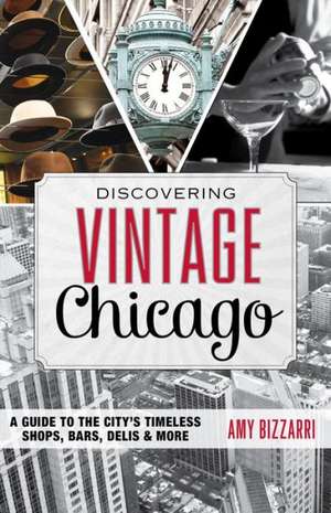 Discovering Vintage Chicago de Amy Bizzarri