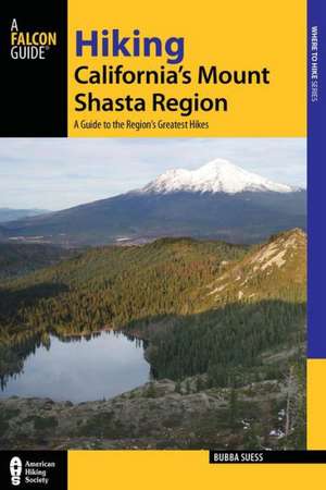 Hiking California's Mount Shasta Region de Bubba Suess