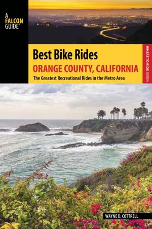 Best Bike Rides Orange County, California de Wayne D. Cottrell