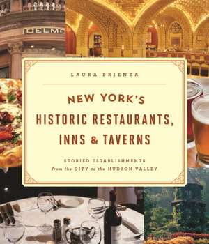 New York's Historic Restaurants, Inns, and Taverns de Laura Brienza