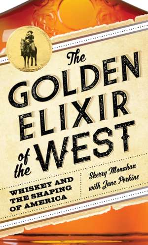 The Golden Elixir of the West de Sherry Monahan