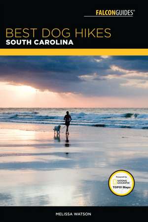 BEST DOG HIKES SOUTH CAROLINA de Melissa Watson