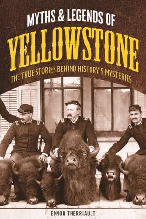 Myths and Legends of Yellowstone de Ednor Therriault