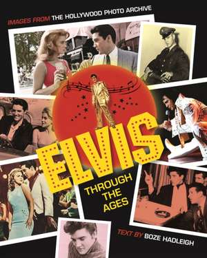 Elvis Through the Ages de Boze Hadleigh