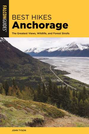 BEST HIKES NEAR ANCHORAGE 2ED de John Tyson