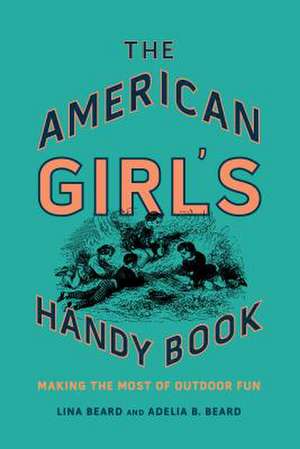 AMERICAN GIRLS HANDY BOOK de Lina Beard