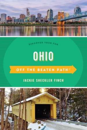 Ohio Off the Beaten Path(r) a Guide to Unique Places de Jackie Sheckler Finch