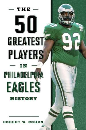 50 GREATEST PLAYERS IN PHILADECB de Robert W. Cohen