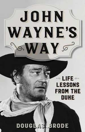 John Wayne's Way de Douglas Brode