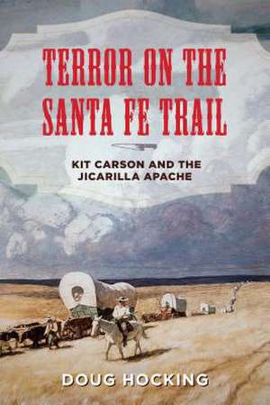 Terror on the Santa Fe Trail de Doug Hocking