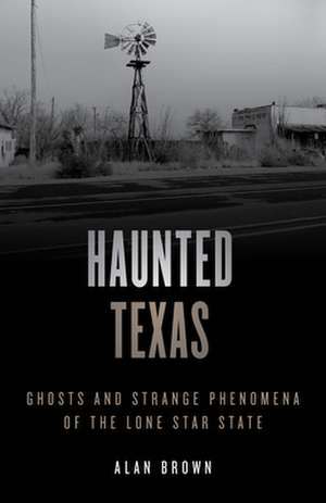 Haunted Texas de Alan N. Brown