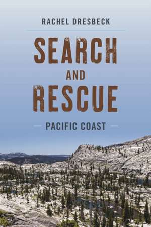 SEARCH AMP RESCUE PACIFIC COAST de Rachel Dresbeck