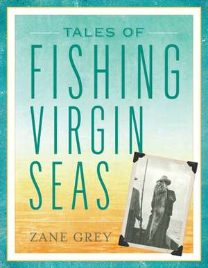 TALES OF FISHING VIRGIN SEAS de Zane Grey