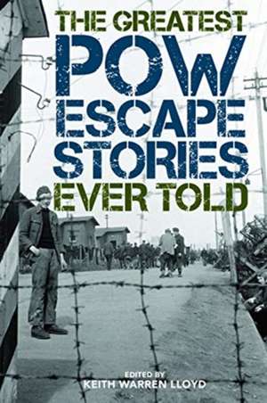 GREATEST POW ESCAPE STORIES EVPB de Keith Lloyd