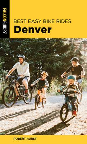 Best Easy Bike Rides Denver de Robert Hurst