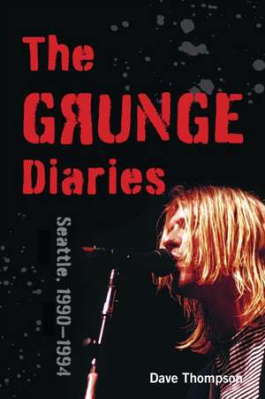 GRUNGE DIARIES 1976-1996 de Dave Thompson