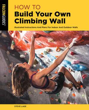 BUILDING YOUR OWN CLIMBING WALPB de Steve Lage