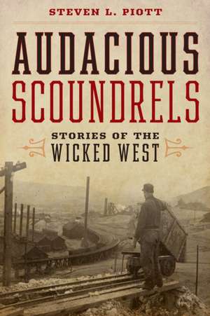 Audacious Scoundrels de Steven L. Piott