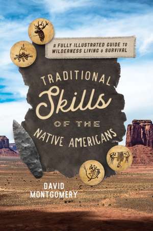 Traditional Skills of the Native Americans de David Montgomery