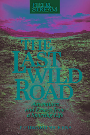 The Last Wild Road de T. Edward Nickens