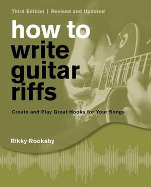 How to Write Guitar Riffs de Rikky Rooksby