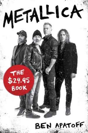 Metallica: The $24.95 Book de Ben Apatoff