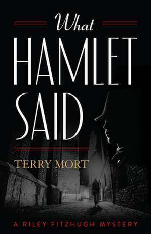 What Hamlet Said de Terry Mort