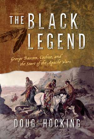 BLACK LEGEND GEORGE BASCOM COCHISE de Doug Hocking