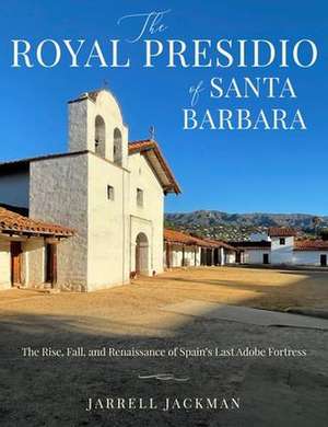 Santa Barbara Presidio de Jarrell Jackman