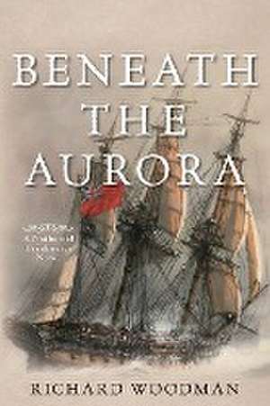 Beneath the Aurora de Richard Woodman