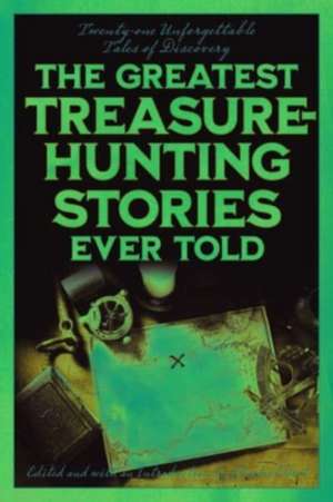 The Greatest Treasure-Hunting Stories Ever Told de Charles Elliott