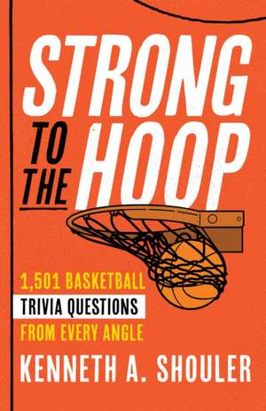 Strong to the Hoop de Kenneth A. Shouler