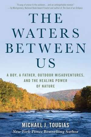 The Waters Between Us de Michael J Tougias