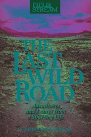 The Last Wild Road de T. Edward Nickens