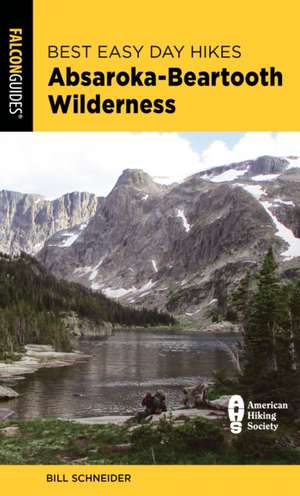 Best Easy Day Hikes Absaroka-Beartooth Wilderness de Bill Schneider