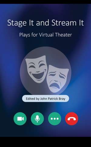 Stage It and Stream It de John Patrick Bray