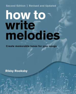 How to Write Melodies de Rikky Rooksby