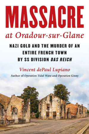 Massacre at Oradour-Sur-Glane de Vincent Depaul Lupiano