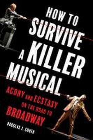 How to Survive a Killer Musical de Douglas J Cohen