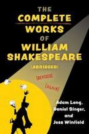 The Complete Works of William Shakespeare (Abridged) [Revised] [Again] de Adam Long