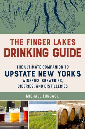 The Finger Lakes Drinking Guide de Michael Turback