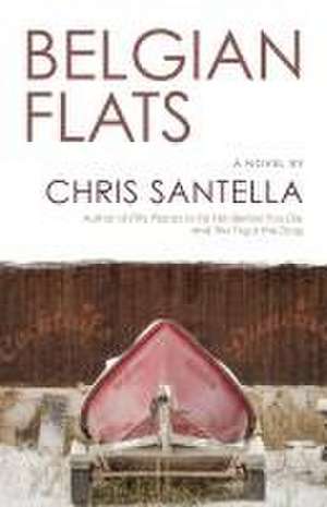 Santella, C: Belgian Flats de Chris Santella