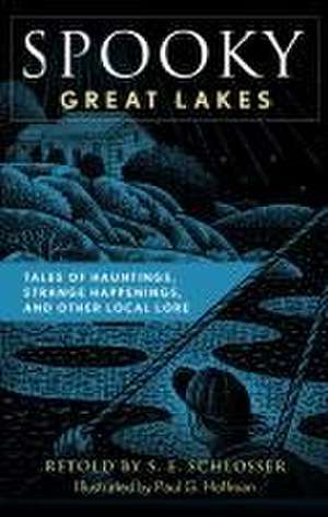 Spooky Great Lakes de S. E. Schlosser