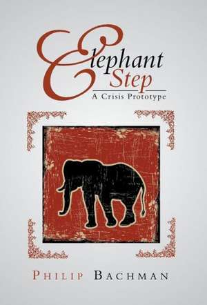 Elephant Step de Philip Bachman