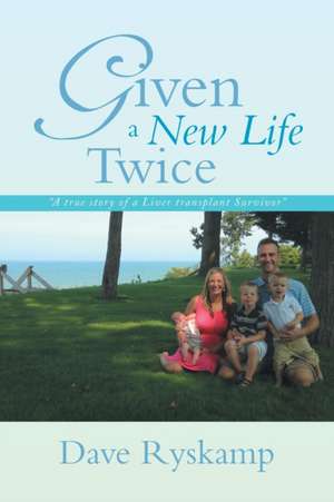 Given a New Life Twice de Dave Ryskamp