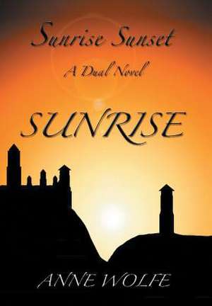 Sunrise, Sunset de Anne Wolfe