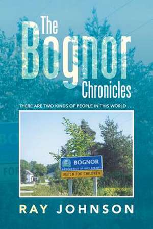 The Bognor Chronicles de Ray Johnson